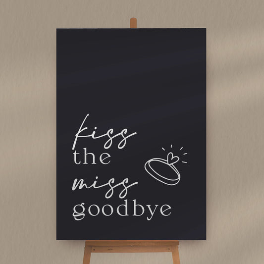 Kiss The Miss Goodbye Sign